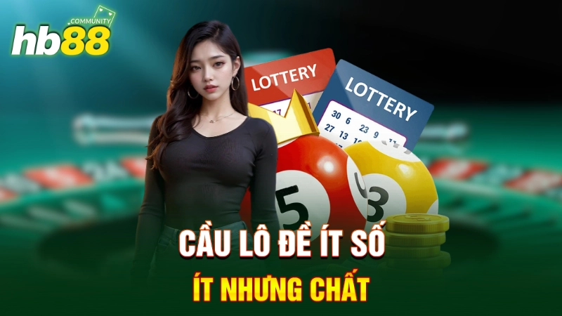 Cầu lô đề ít số - Ít nhưng chất