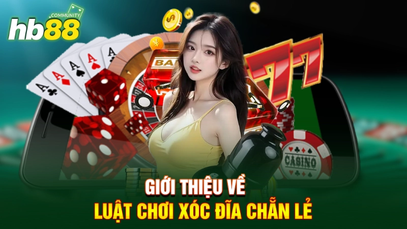 Giới thiệu về luật chơi xóc đĩa chẳn lẽ