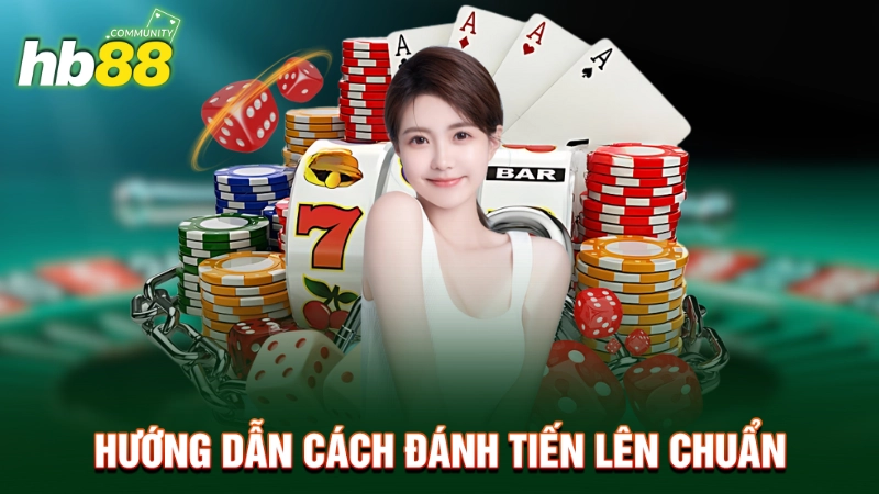 Hướng dẫn cách đánh Tiến Lên chuẩn