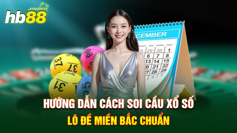 Hướng dẫn cách soi cầu xổ số - lô đề miền Bắc chuẩn