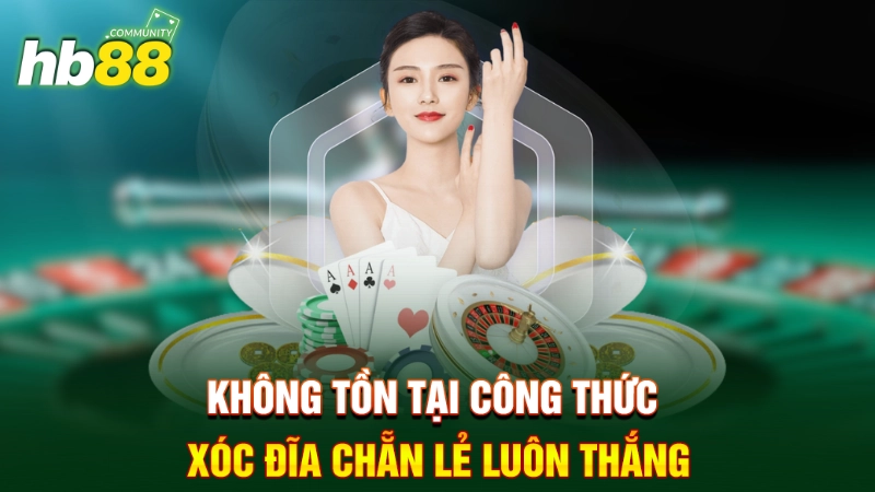 Không tồn tại công thức xóc đĩa chẵn lẻ luôn thắng