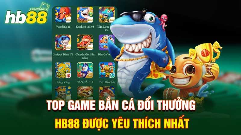 Top game bắn cá đổi thưởng HB88