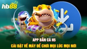 App bắn cá H5