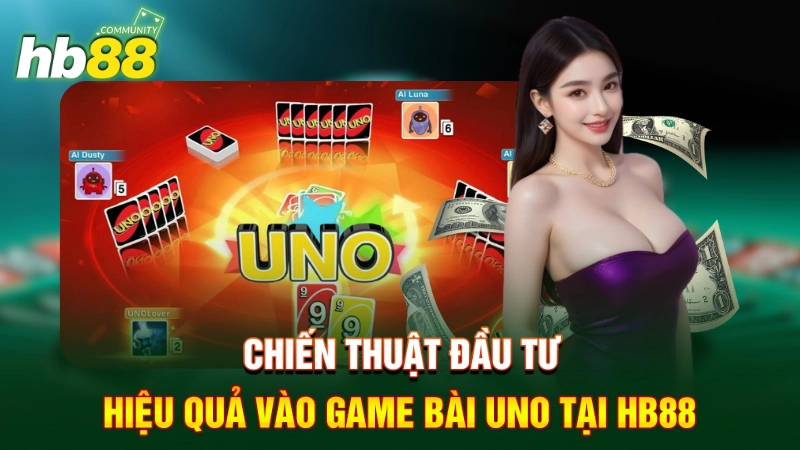 Chiến thuật đầu tư hiệu quả vào game bài Uno tại HB88