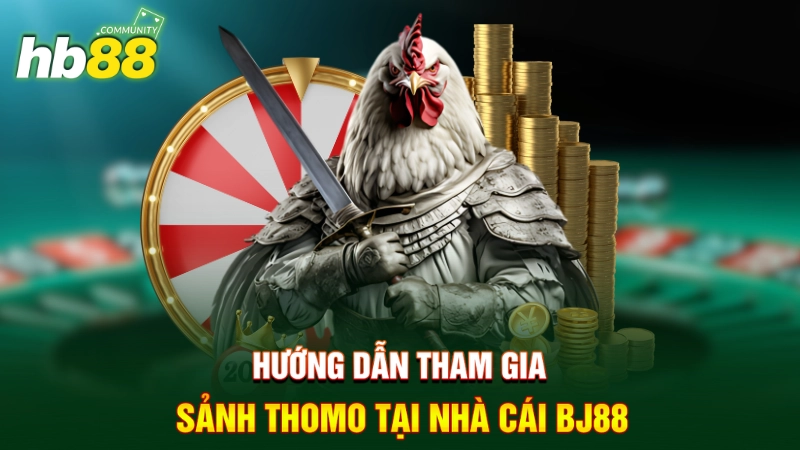 Hướng dẫn tham gia sảnh Thomo tại nhà cái Bj88