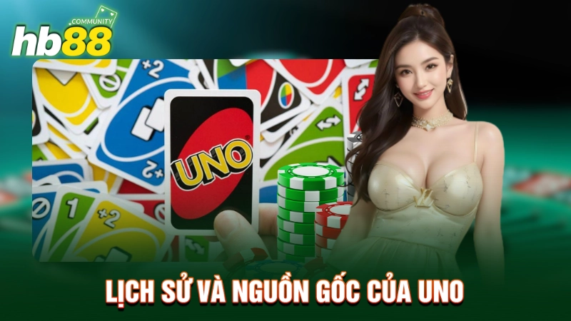 Lịch sử và nguồn gốc của Uno