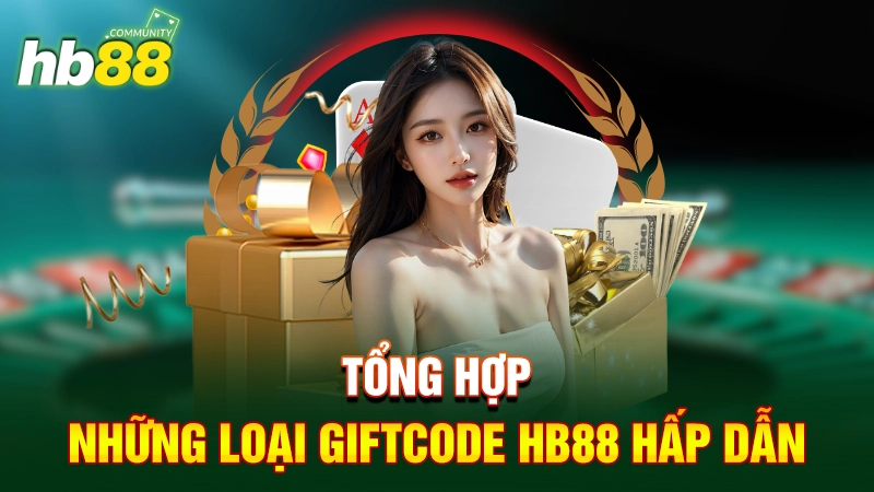 Tổng hợp những loại Giftcode HB88 hấp dẫn